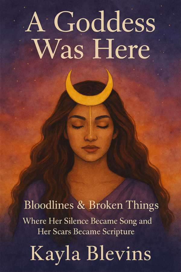 A Goddess Was Here: Bloodlines & Broken Things book cover by Kayla Blevins – The Empathy Goddess